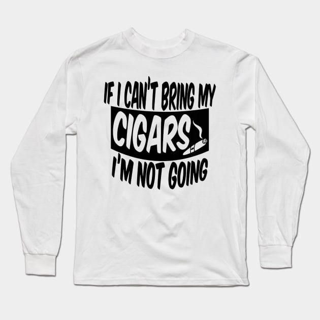 If I can't bring my cigars I'm not going Long Sleeve T-Shirt by aslamartbokrit